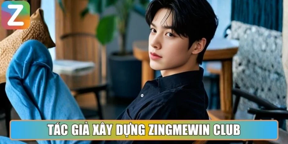 Tác Giả Edwin Nguyen - Nhà Sáng Lập Của Zingmewin Club 3 Tác giả Edwin Nguyen xây dựng Zingmewin Club
