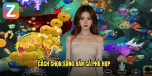 cách chọn súng bắn cá phù hợp