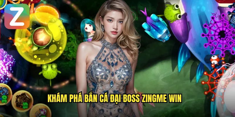 Khám phá bắn cá đại boss zingme win
