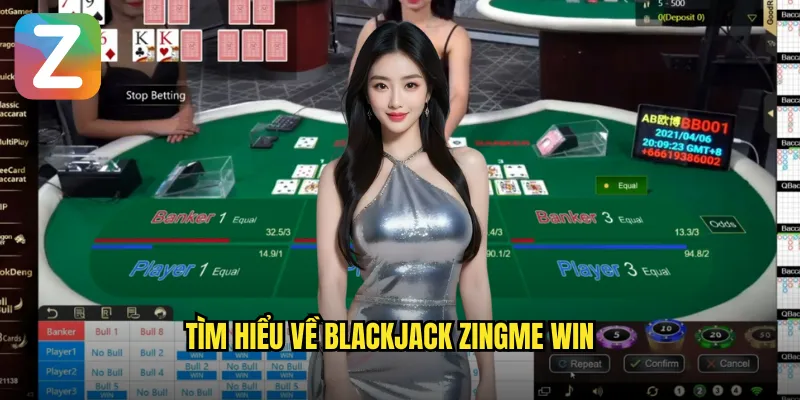 Tìm hiểu về Blackjack Zingme Win