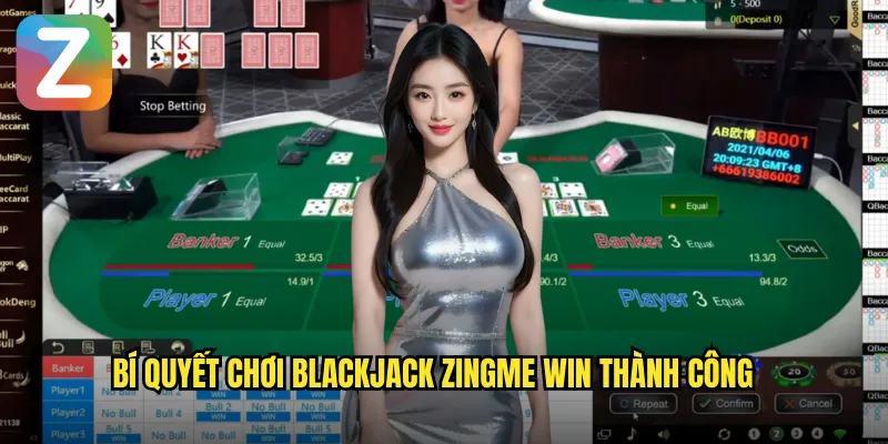 Bí quyết chơi Blackjack Zingme Win thành công