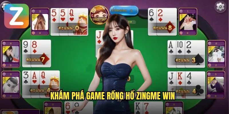 Rồng Hổ Zingme Win - Trò Chơi Tốc Độ Kịch Tính 2 Khám phá game Rồng Hổ Zingme Win