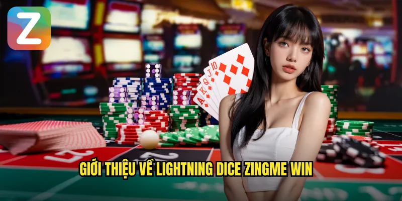 Lightning Dice Zingme Win - Xúc Xắc Sét Đánh Thần Tốc 2 Giới thiệu về Lightning Dice Zingme Win