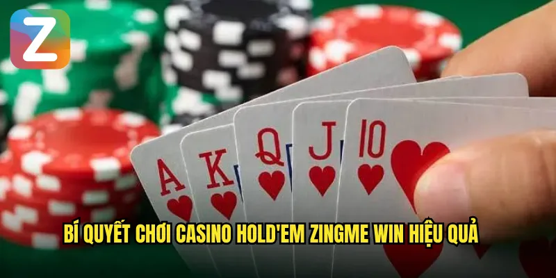 Bí quyết chơi Casino Hold'em Zingme Win hiệu quả